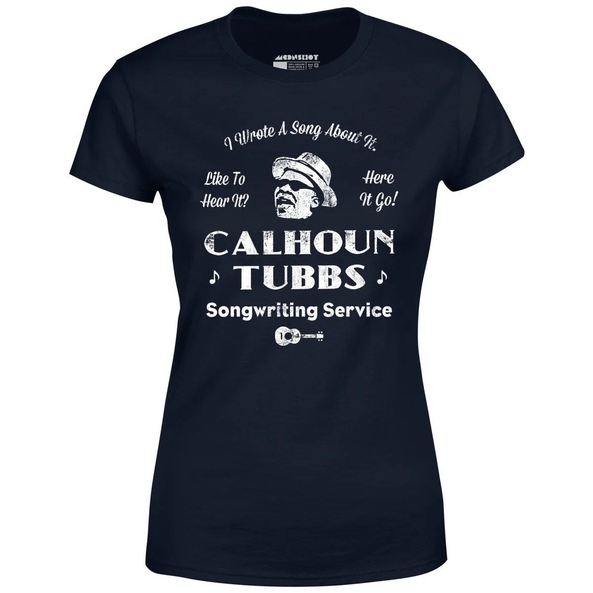 Calhoun Tubbs - I Wrote a Song About It - Women's T-Shirt