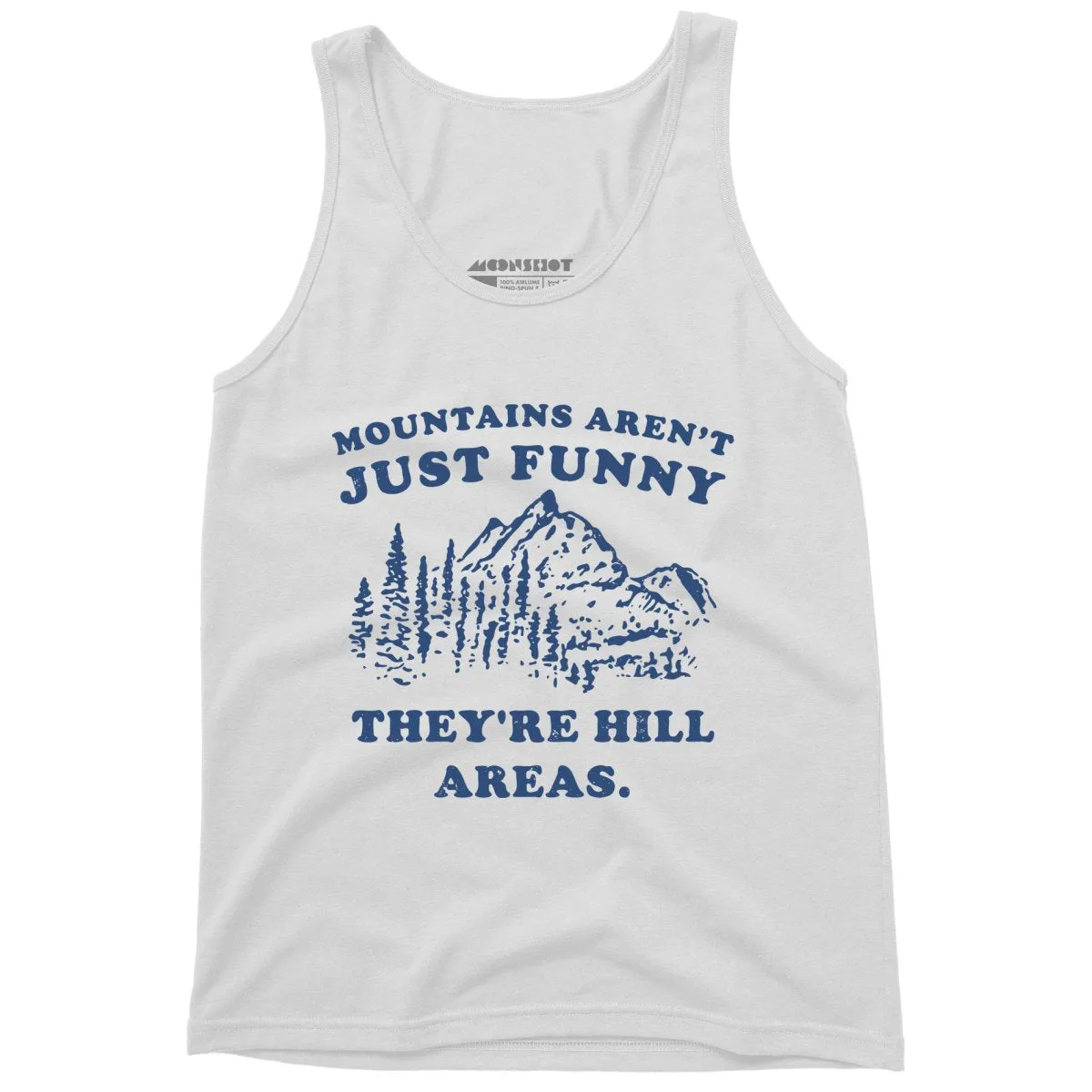 Mountains Aren't Just Funny - Unisex Tank Top