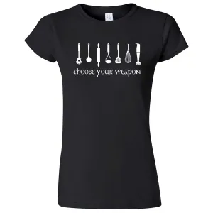 "Choose Your Weapon - Baker" women's t-shirt