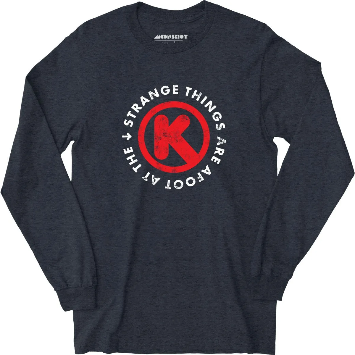 Strange Things are Afoot at the Circle K - Long Sleeve T-Shirt